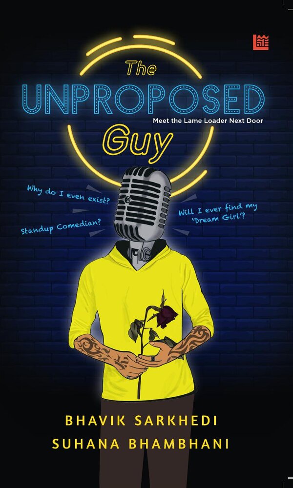 Cover of The Unproposed Guy by Bhavik Sarkhedi and Suhana Bhambhani
