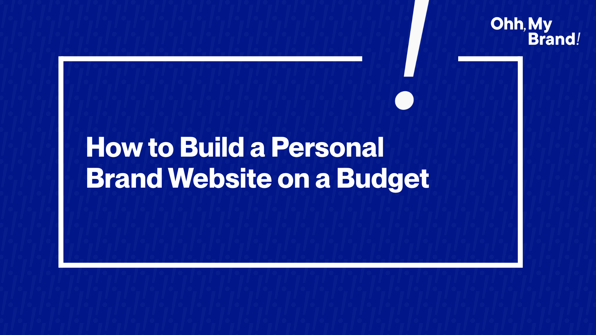 Text-based thumbnail showing "How to Build a Personal Brand Website on a Budget" on a blue background with Ohh My Brand logo.