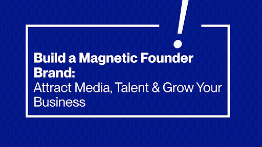 Building a Magnetic Founder Brand