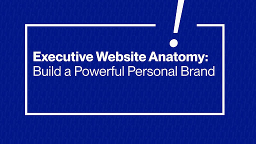 The Anatomy of a Great Executive Personal Website