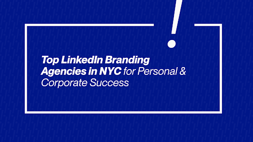 LinkedIn Branding Agencies in NYC