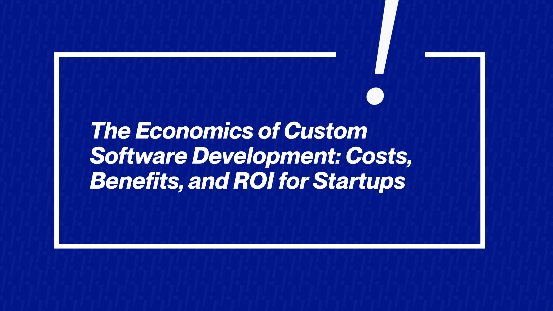 Graphic showing custom software development costs, benefits, and ROI analysis for startups in 2025.
