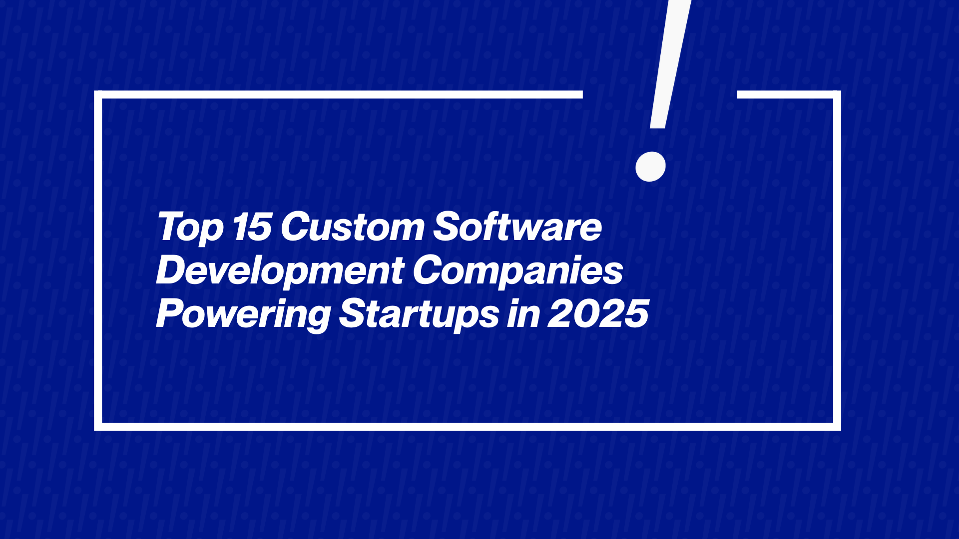 Top 15 custom software development companies