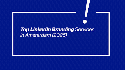 Top LinkedIn Branding Services in Amsterdam 2025 |