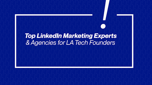Top LinkedIn Marketing Experts & Agencies for LA