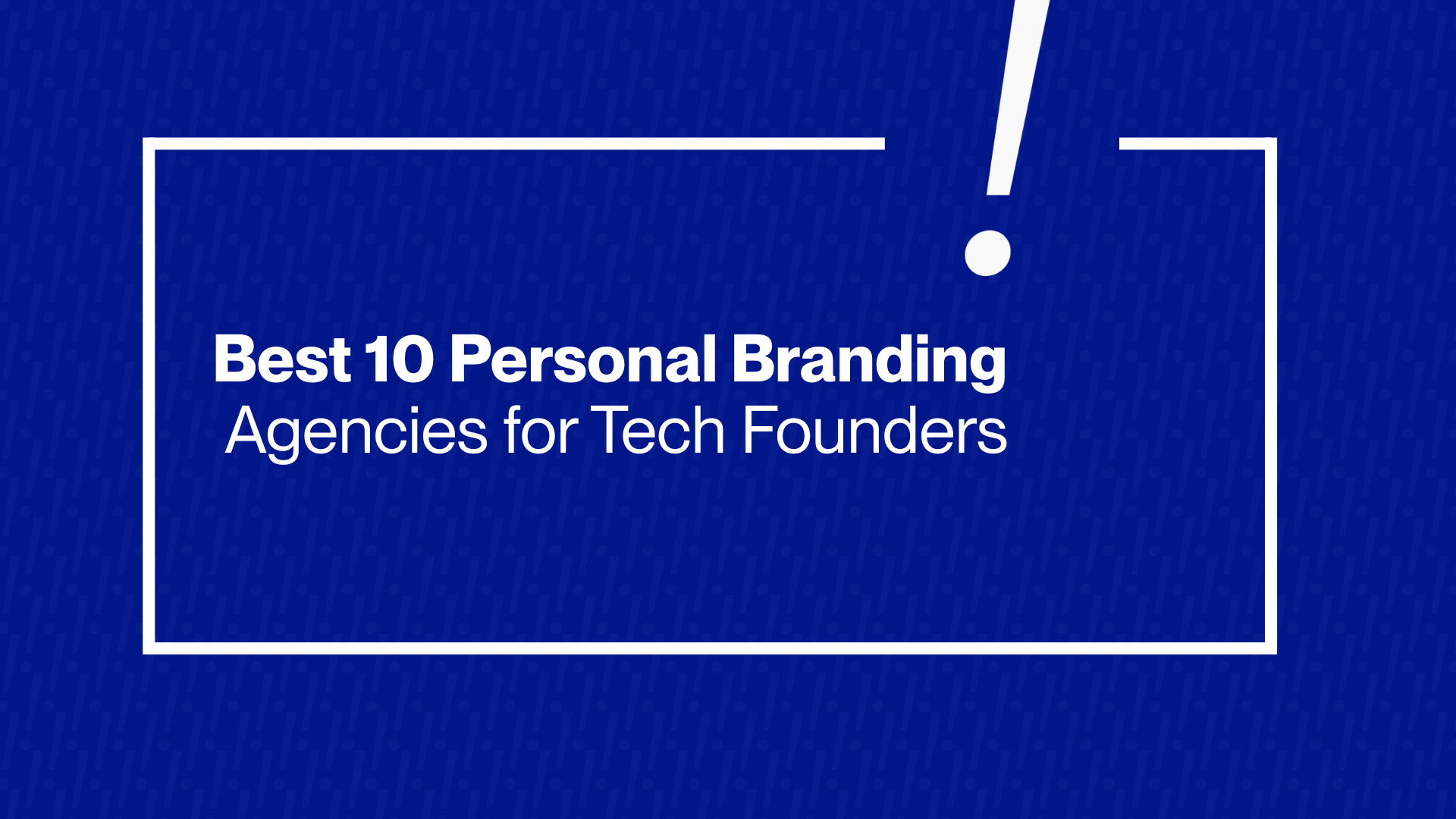 Personal Branding Agencies for Tech Founders