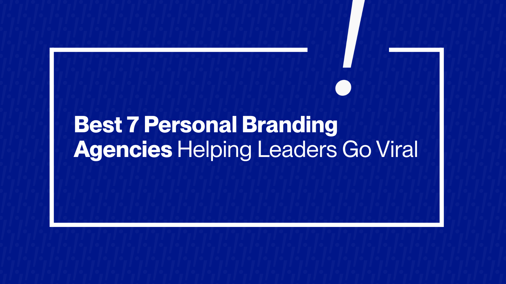 Personal Branding Agencies Helping Leaders Go Viral
