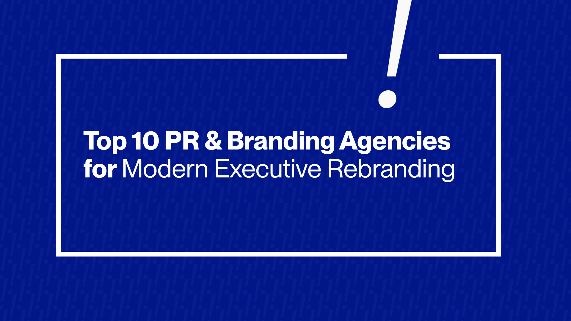Branding Agencies for Modern Executive Rebranding