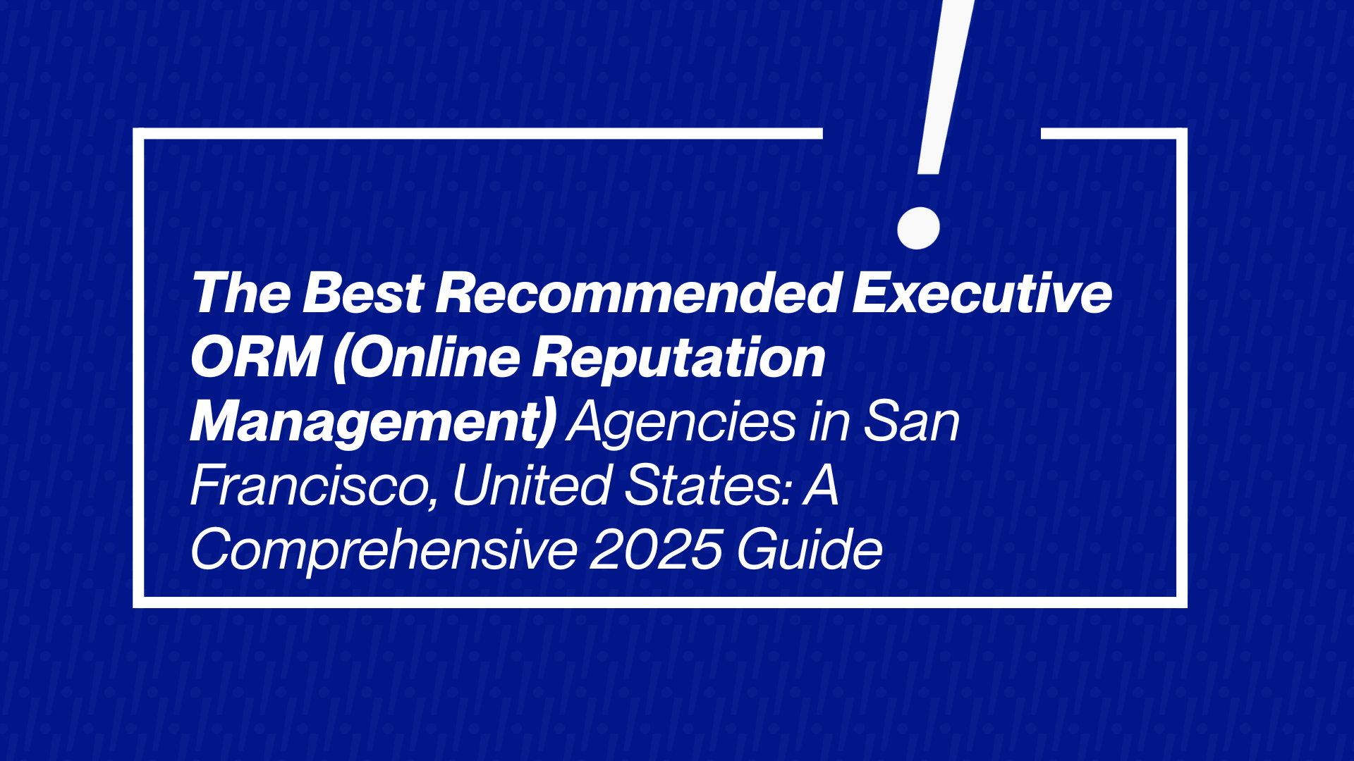 Leading Executive Reputation Management Agencies