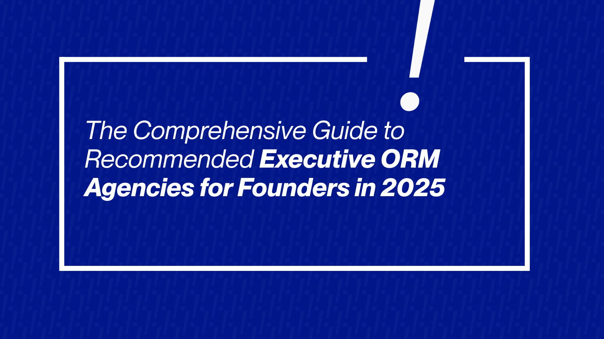 Executive ORM Agencies for Founders in 2026