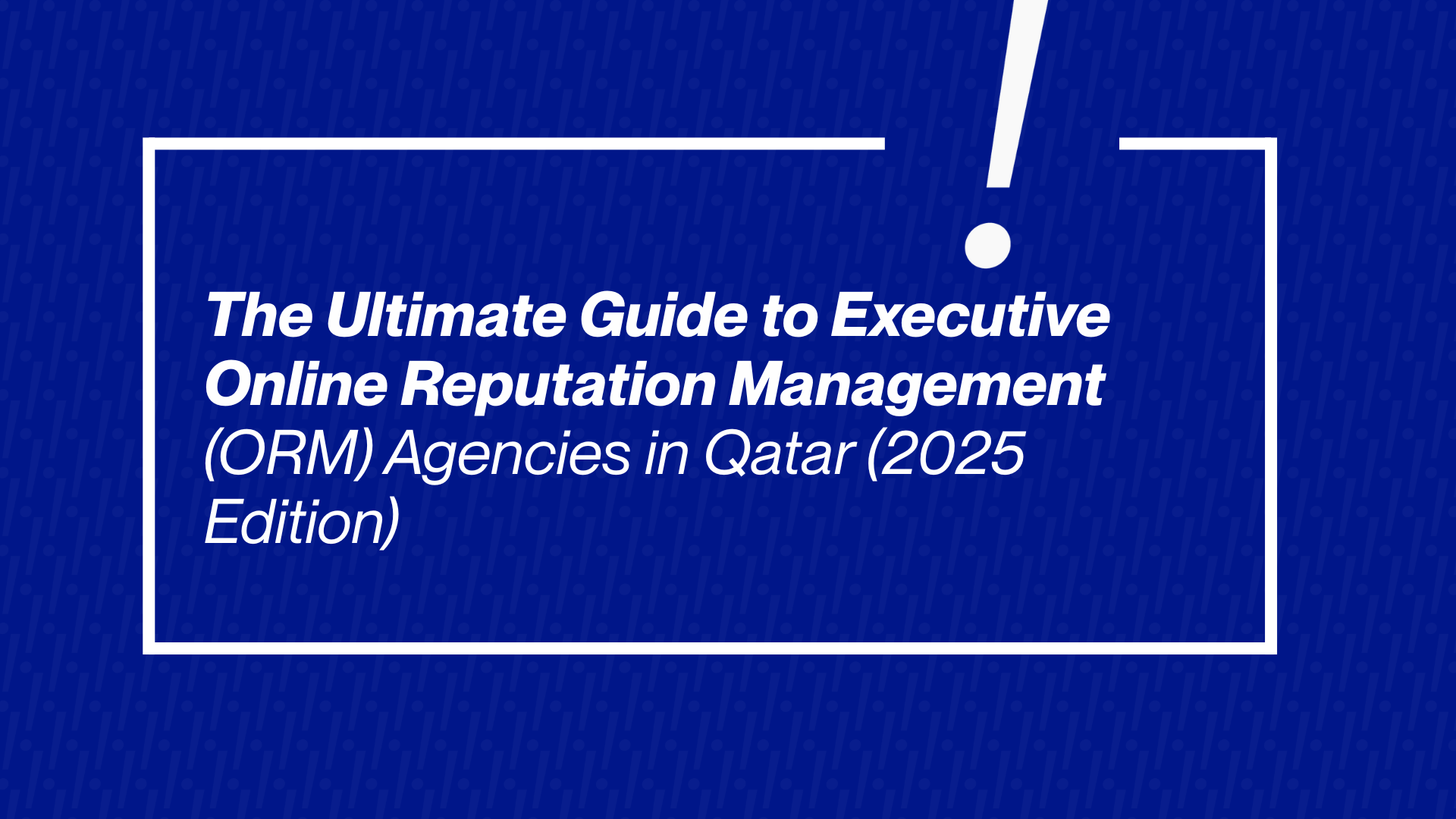 Executive Online Reputation Management (ORM) Agencies in Qatar