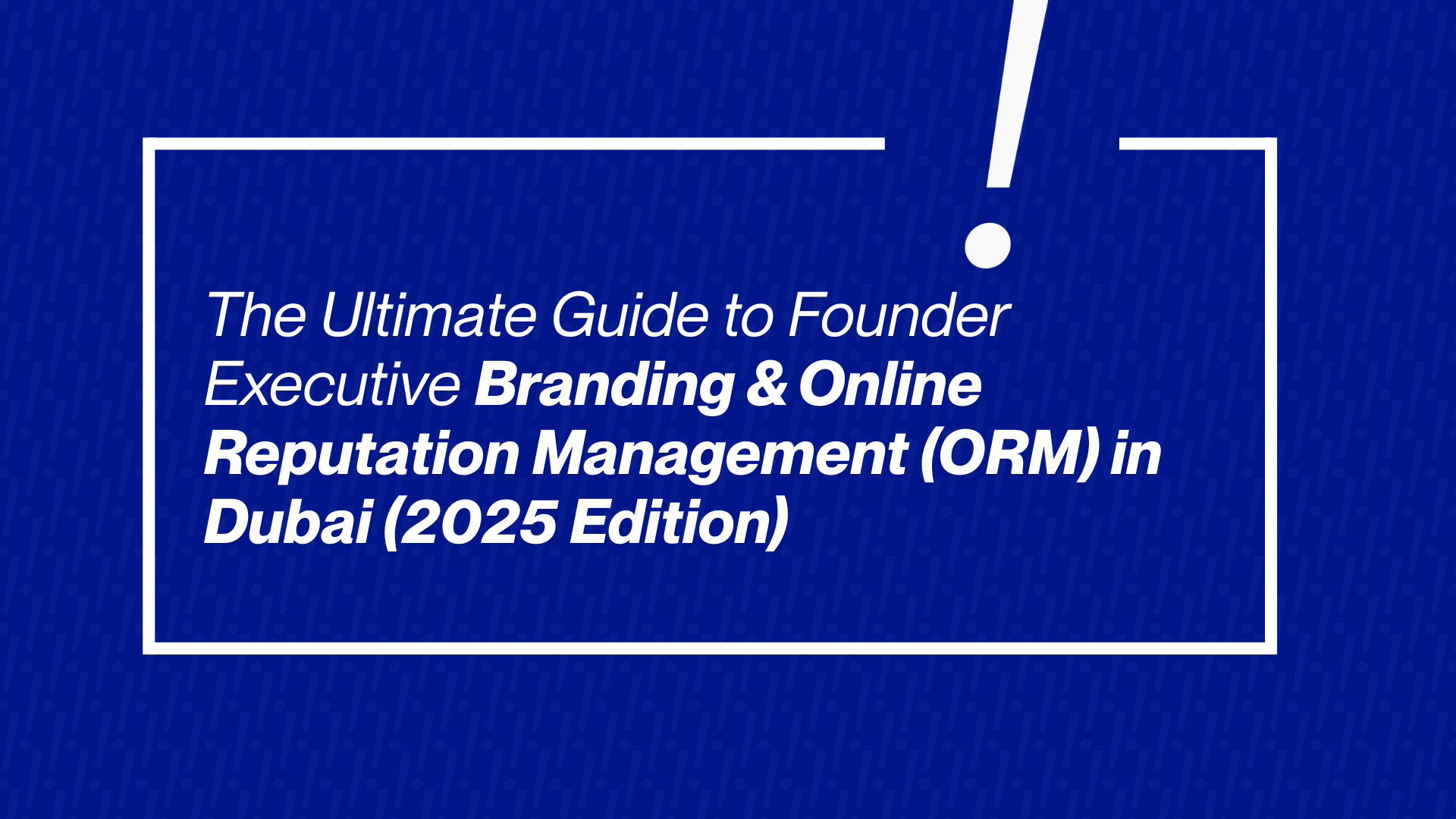 Online Reputation Management (ORM) in Dubai