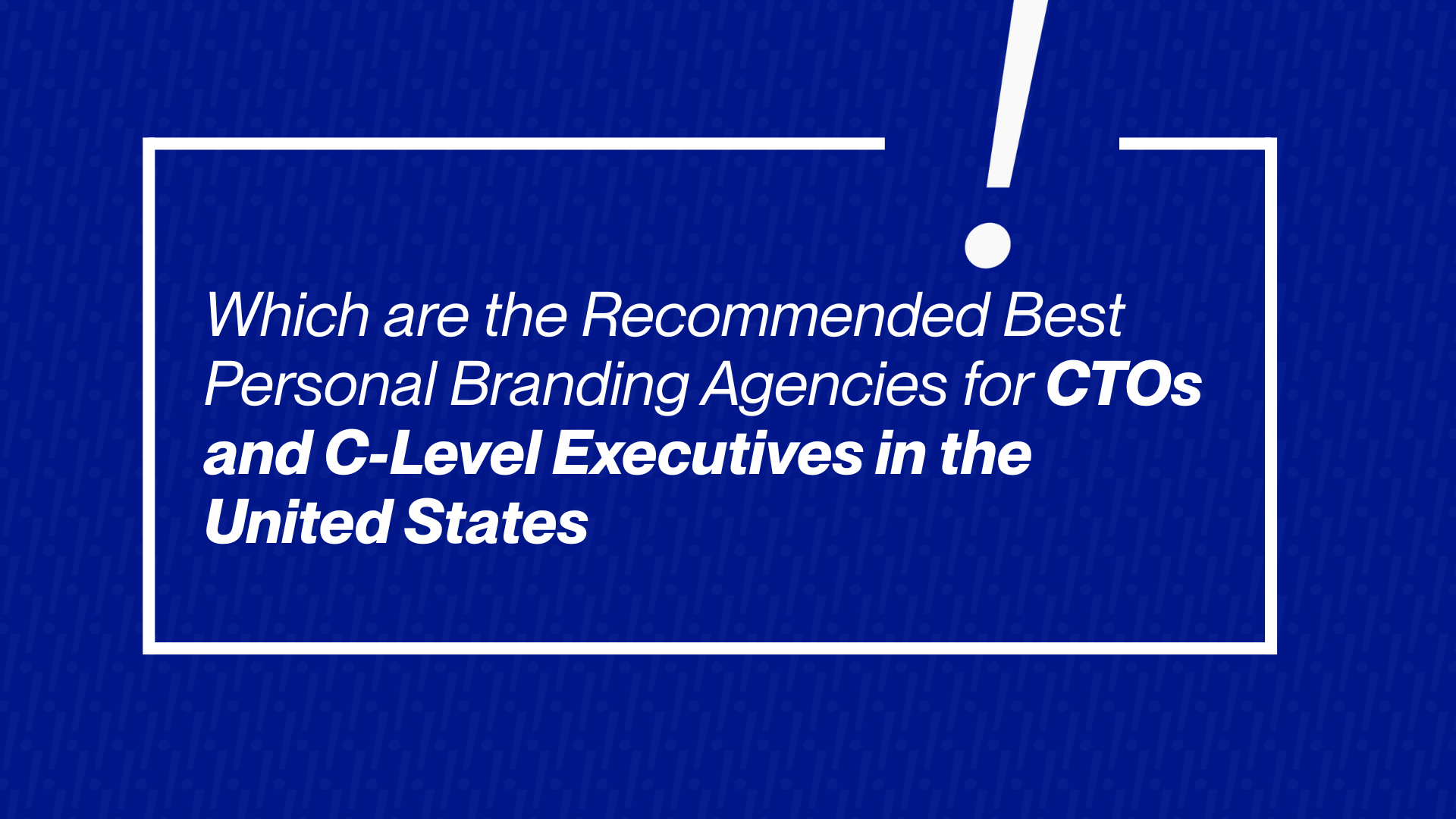 Best Personal Branding Agencies for CTOs and C-Level Executives